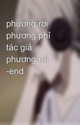 phương rơi phương phỉ 　 tác giả ： phương rơi -end
